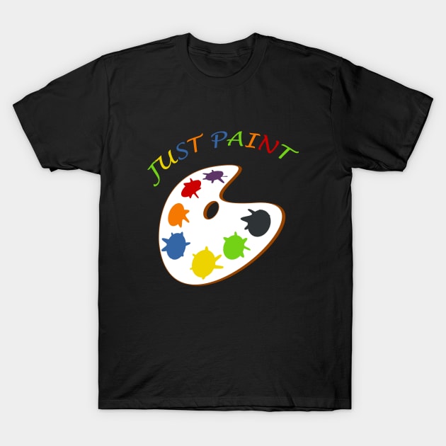 Just Paint T-Shirt by DG Foster Products